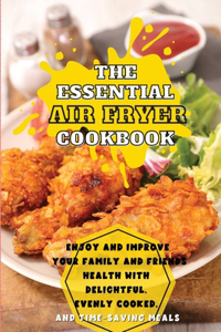 The Essential Air Fryer Cookbook
