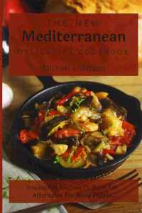 The New Mediterranean Delicacies Cookbook