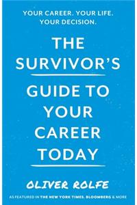 The Survivor’s Guide To Your Career Today
