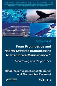 From Prognostics and Health Systems Management to Predictive Maintenance 1: Monitoring and Prognostics