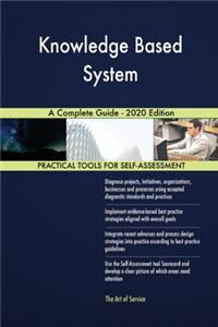 Knowledge Based System A Complete Guide - 2020 Edition