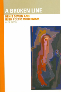 Broken Line: Denis Devlin and Irish Poetic Modernism