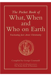 The Pocket Book of What, When and Who on Earth