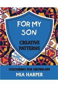 For My Son: Creative Patterns, Colouring for Grown-Ups