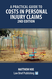 Practical Guide to Costs in Personal Injury Claims - 2nd Edition