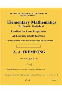 Elementary Mathematics: (Arithmetic, Algebra & Geometry)