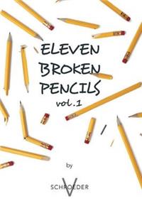 Eleven Broken Pencils Vol. 1