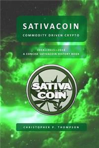 Sativacoin - Commodity Driven Crypto (A Concise Sativacoin History Book)