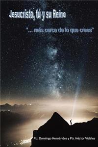 Jesucristo, Tú y su Reino