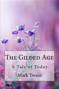 Gilded Age A Tale of Today Mark Twain