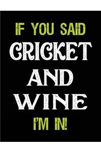 If You Said Cricket and Wine I'm in