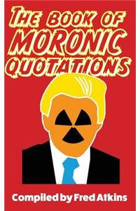 The Book Of Moronic Quotations
