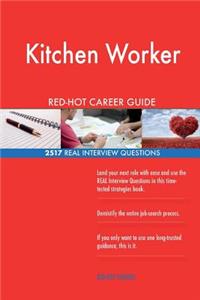 Kitchen Worker RED-HOT Career Guide; 2517 REAL Interview Questions
