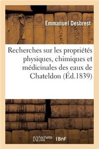 Nouvelles Recherches Sur Les Propriétés Physiques, Chimiques Et Médicinales Des Eaux de Chateldon