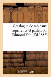 Catalogue de Tableaux, Aquarelles Et Pastels Par Edmond Yon