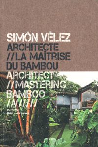 Simón Vélez: Architect Mastering Bamboo