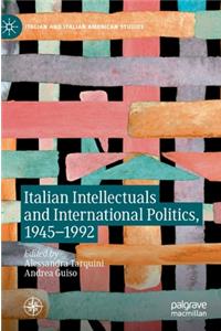 Italian Intellectuals and International Politics, 1945–1992