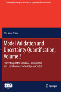 Model Validation and Uncertainty Quantification, Volume 3