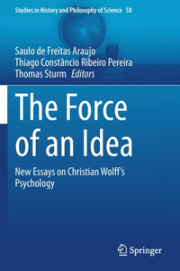 Force of an Idea: New Essays on Christian Wolff's Psychology