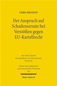 Der Anspruch Auf Schadensersatz Bei Verstossen Gegen Eu-Kartellrecht - Konturen Eines Europaischen Kartelldeliktsrechts?