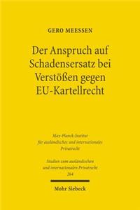 Der Anspruch Auf Schadensersatz Bei Verstossen Gegen Eu-Kartellrecht - Konturen Eines Europaischen Kartelldeliktsrechts?