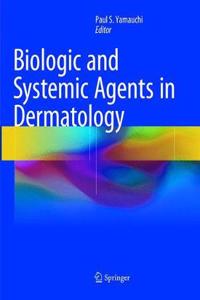Biologic and Systemic Agents in Dermatology