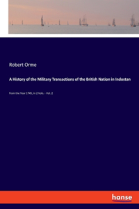 History of the Military Transactions of the British Nation in Indostan