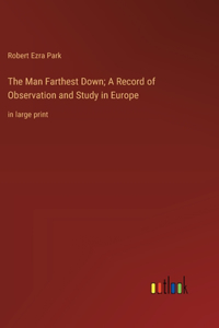 Man Farthest Down; A Record of Observation and Study in Europe