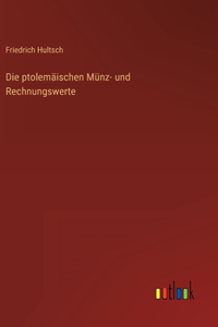 Die ptolemäischen Münz- und Rechnungswerte