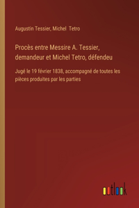 Procès entre Messire A. Tessier, demandeur et Michel Tetro, défendeu