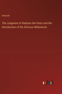 Judgment of Babylon the Great and the Introduction of the Glorious Millennium