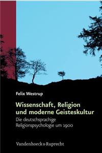 Wissenschaft, Religion Und Moderne Geisteskultur