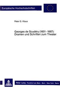Georges de Scudery (1601-1667):- Dramen und Schriften zum Theater