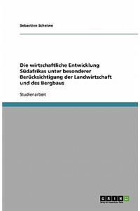 Die wirtschaftliche Entwicklung Südafrikas unter besonderer Berücksichtigung der Landwirtschaft und des Bergbaus