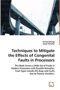 Techniques to Mitigate the Effects of Congenital Faults in Processors