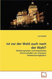 Ist vor der Wahl auch nach der Wahl?
