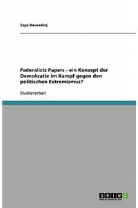Federalists Papers - ein Konzept der Demokratie im Kampf gegen den politischen Extremismus?