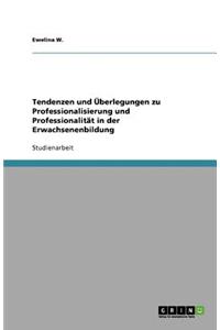 Tendenzen und Überlegungen zu Professionalisierung und Professionalität in der Erwachsenenbildung