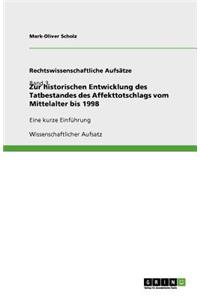 Zur historischen Entwicklung des Tatbestandes des Affekttotschlags vom Mittelalter bis 1998