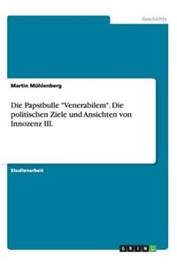 Papstbulle Venerabilem. Die politischen Ziele und Ansichten von Innozenz III.