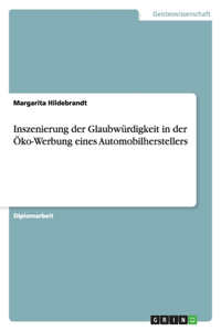 Inszenierung der Glaubwürdigkeit in der Öko-Werbung eines Automobilherstellers