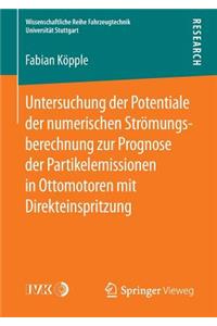 Untersuchung Der Potentiale Der Numerischen Strömungsberechnung Zur Prognose Der Partikelemissionen in Ottomotoren Mit Direkteinspritzung