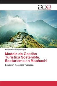 Modelo de Gestión Turística Sostenible. Ecoturismo en Machachi