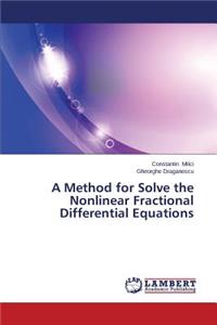 Method for Solve the Nonlinear Fractional Differential Equations