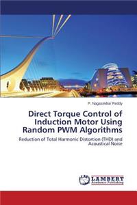 Direct Torque Control of Induction Motor Using Random Pwm Algorithms