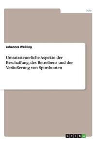 Umsatzsteuerliche Aspekte der Beschaffung, des Betreibens und der Veräußerung von Sportbooten