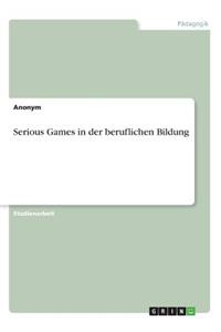 Serious Games in der beruflichen Bildung