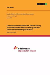 Lumineszierende Goldalkine. Untersuchung von Gold-Substituenten in Bezug auf ihre lumineszierenden Eigenschaften