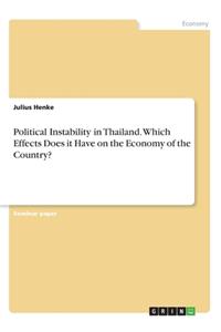 Political Instability in Thailand. Which Effects Does it Have on the Economy of the Country?