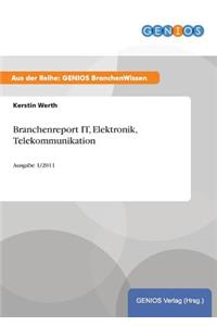 Branchenreport IT, Elektronik, Telekommunikation